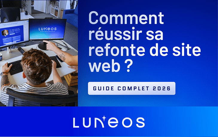 Guide complet 2026 : réussir sa refonte de site web avec Luneos