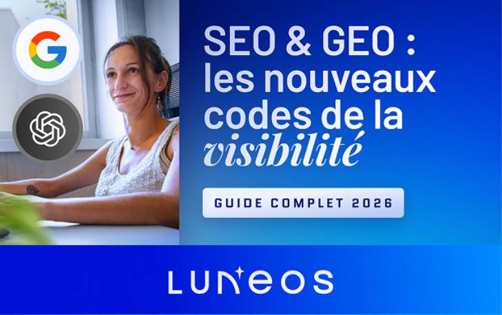 Image : SEO & GEO, les nouveaux codes de la visibilité, guide complet 2026 par Luneos.