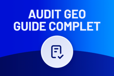 Audit GEO : étapes et guide complet