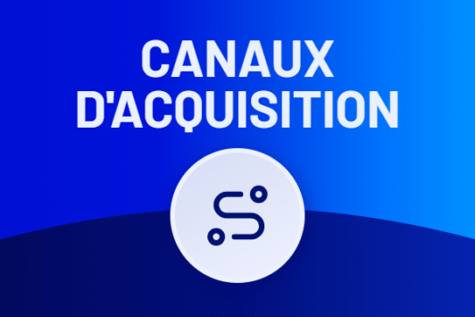 Canaux d'Acquisition : Comment Choisir les 1-2 Leviers Prioritaires pour Votre Croissance [2026]