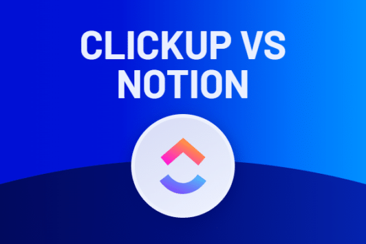 ClickUp vs Notion : Quel outil choisir pour votre entreprise ?