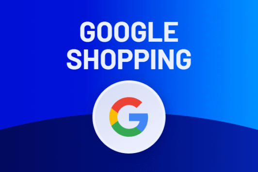 Comment préparer une campagne Google Shopping de A à Z ? - Votre Guide Express 2026