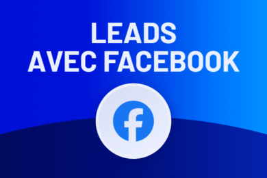 Comment générer des leads avec Facebook?
