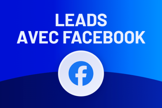 Comment générer des leads avec Facebook?