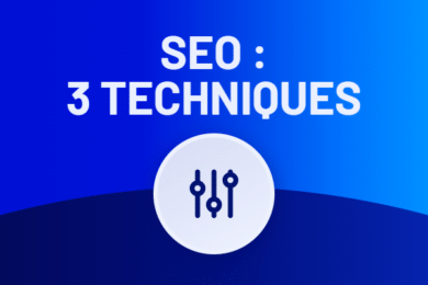 Optimisation pour les moteurs de recherche : 3 techniques à connaître