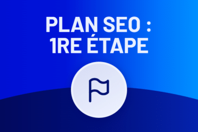 Quelle doit être la première étape d’un plan SEO structuré ?