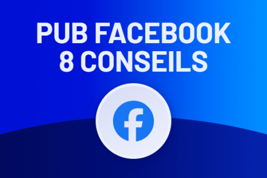 8 conseils pour une publicité Facebook performante en 2026