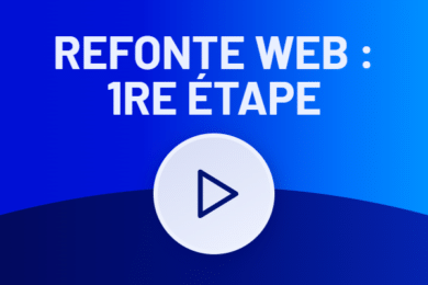 Refonte site web : tout savoir sur la première étape