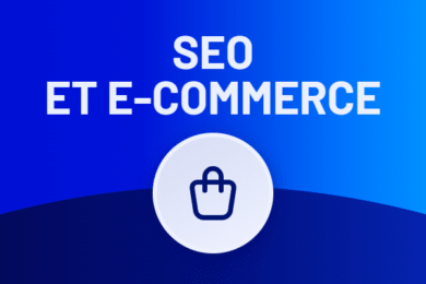 SEO et e-commerce : le guide pour les nuls !