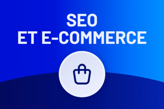 SEO et e-commerce : le guide pour les nuls !