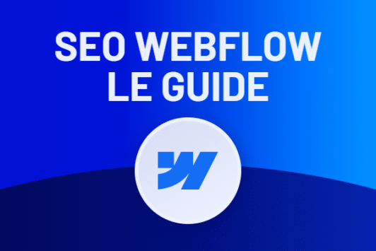SEO Webflow : guide ultime du référencement