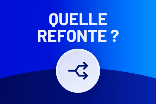 Quel type de refonte de site choisir ?